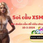 Soi cau XSMB 10-3-2024 VIP