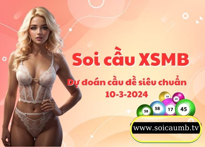 Soi cau XSMB 10-3-2024 VIP