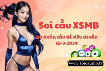 Soi cau XSMB 18-3-2024 VIP