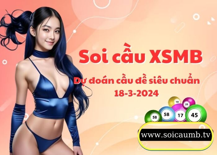 Soi cau XSMB 18-3-2024 VIP