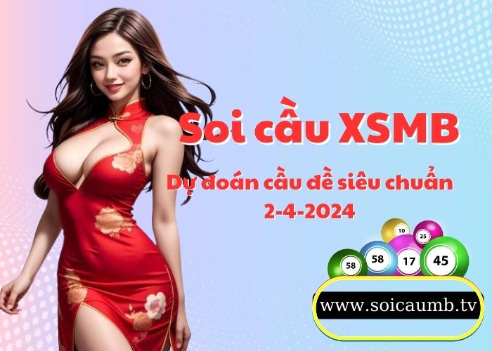 Soi cau XSMB 2-4-2024 VIP